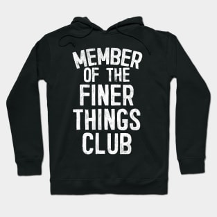 The Finer Things Club Hoodie